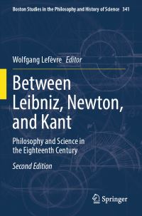 Book Cover for Between Leibniz, Newton, and Kant by Wolfgang Lefèvre