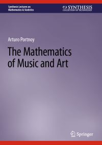 Book Cover for The Mathematics of Music and Art by Arturo Portnoy
