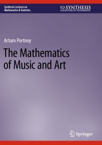 Book Cover for The Mathematics of Music and Art by Arturo Portnoy