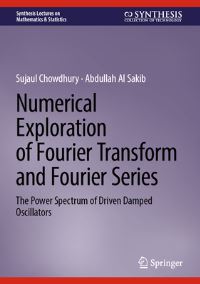 Book Cover for Numerical Exploration of Fourier Transform and Fourier Series by Sujaul Chowdhury, Abdullah Al Sakib