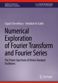 Book Cover for Numerical Exploration of Fourier Transform and Fourier Series by Sujaul Chowdhury, Abdullah Al Sakib