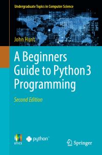 Book Cover for A Beginners Guide to Python 3 Programming by John Hunt
