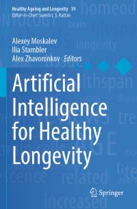Book Cover for Artificial Intelligence for Healthy Longevity by Alexey Moskalev, Ilia Stambler, Alex Zhavoronkov