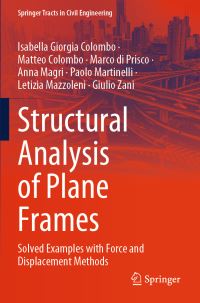 Book Cover for Structural Analysis of Plane Frames by Isabella Giorgia Colombo, Matteo Colombo, Marco di Prisco, Anna Magri, Paolo Martinelli, Letizia Mazzoleni, Giulio Zani