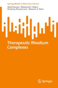Book Cover for Therapeutic Rhodium Complexes by Afzal Hussain, Mohamed F AlAjmi, Mushtaq Ahmad Lone, Waseem A Wani