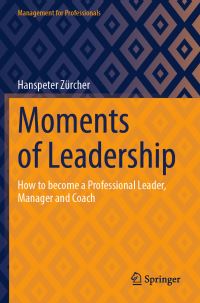 Book Cover for Moments of Leadership by Hanspeter Zürcher