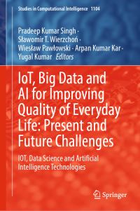 Book Cover for IoT, Big Data and AI for Improving Quality of Everyday Life by Pradeep Kumar Singh, Slawomir T WierzchoÔn, Wieslaw Pawlowski, Arpan Kumar Kar, Yugal Kumar