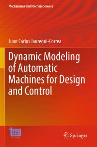 Book Cover for Dynamic Modeling of Automatic Machines for Design and Control by Juan Carlos JáureguiCorrea
