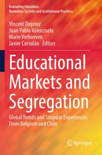 Book Cover for Educational Markets and Segregation by Vincent Dupriez, Juan Pablo Valenzuela, Marie Verhoeven, Javier Corvalán