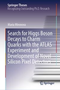 Book Cover for Search for Higgs Boson Decays to Charm Quarks With the ATLAS Experiment and Development of Novel Silicon Pixel Detectors by Maria Mironova