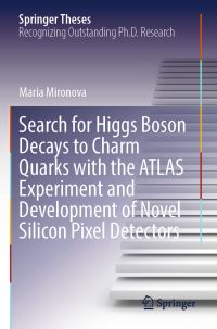 Book Cover for Search for Higgs Boson Decays to Charm Quarks With the ATLAS Experiment and Development of Novel Silicon Pixel Detectors by Maria Mironova