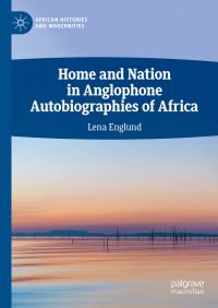Book Cover for Home and Nation in Anglophone Autobiographies of Africa by Lena Englund