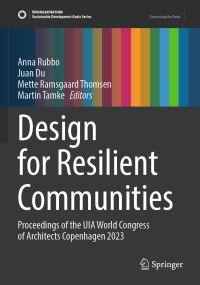 Book Cover for Design for Resilient Communities by Anna Rubbo, Juan Du, Mette Ramsgaard Thomsen, Martin Tamke
