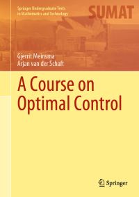 Book Cover for A Course on Optimal Control by G Meinsma, A J van der Schaft