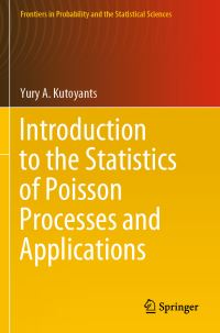 Book Cover for Introduction to the Statistics of Poisson Processes and Applications by Yu A Kutoyants