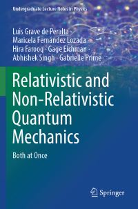 Book Cover for Relativistic and Non-Relativistic Quantum Mechanics by Luis Grave de Peralta, Maricela Fernández Lozada, Hira Farooq, Gage Eichman, Abhishek Singh, Gabrielle Prime