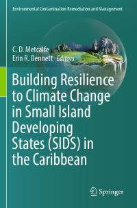 Book Cover for Building Resilience to Climate Change in Small Island Developing States (SIDS) in the Caribbean by C D Metcalfe, Erin R Bennett