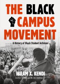 Book Cover for The Black Campus Movement by Ibram X Kendi