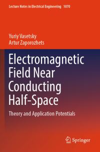 Book Cover for Electromagnetic Field Near Conducting Half-Space by Yuriy Vasetsky, Artur Zaporozhets