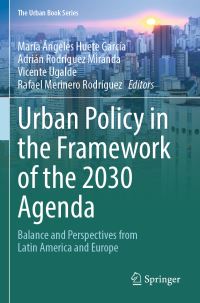 Book Cover for Urban Policy in the Framework of the 2030 Agenda by María Ángeles Huete García, Adrián Rodríguez Miranda, Vicente Ugalde, Rafael Merinero Rodríguez
