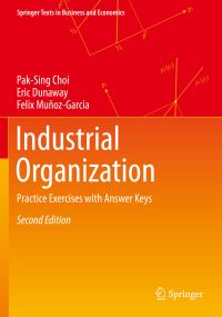Book Cover for Industrial Organization by PakSing Choi, Eric Dunaway, Felix MuñozGarcia