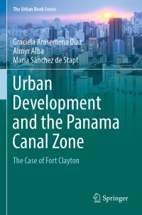 Book Cover for Urban Development and the Panama Canal Zone by Graciela Arosemena Díaz, Almyr Alba, María Sánchez de Stapf