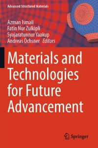 Book Cover for Materials and Technologies for Future Advancement by Azman Ismail, Fatin Nur Zulkipli, Syajaratunnur Yaakup, Andreas Öchsner