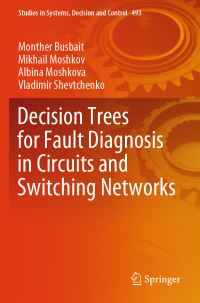Book Cover for Decision Trees for Fault Diagnosis in Circuits and Switching Networks by Monther Busbait, Mikhail Moshkov, Albina Moshkova, Vladimir Shevtchenko