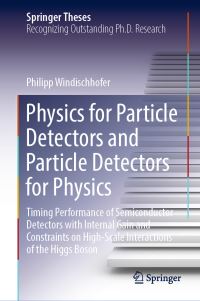 Book Cover for Physics for Particle Detectors and Particle Detectors for Physics by Philipp Windischhofer