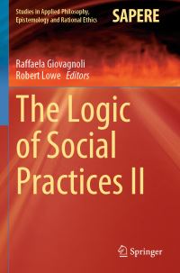 Book Cover for The Logic of Social Practices II by Raffaela Giovagnoli, Robert Lowe