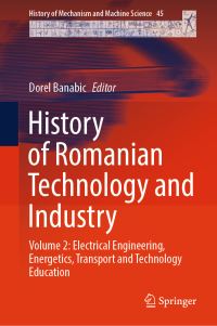 Book Cover for History of Romanian Technology and Industry. Volume 2 Electrical Engineering, Energetics, Transport and Technology Education by Dorel Banabic
