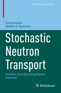 Book Cover for Stochastic Neutron Transport by Emma L Horton, Andreas E Kyprianou