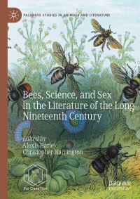 Book Cover for Bees, Science, Sex and Literature in the Long Nineteenth Century by Alexis Harley, Christopher Harrington