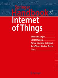 Book Cover for Springer Handbook of Internet of Things by Sebastien Ziegler, Renata Radocz, Adrián Quesada Rodríguez, Sara Nieves Matheu Garcia