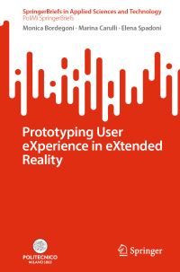 Book Cover for Prototyping User eXperience in eXtended Reality by Monica Bordegoni, Marina Carulli, Elena Spadoni, Politecnico di Milano