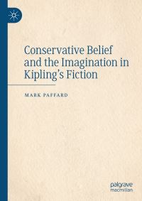 Book Cover for Conservative Belief and the Imagination in Kipling's Fiction by Mark Paffard