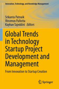 Book Cover for Global Trends in Technology Startup Project Development and Management by Srikanta Patnaik, Vincenzo Pallotta, Kayhan Tajeddini