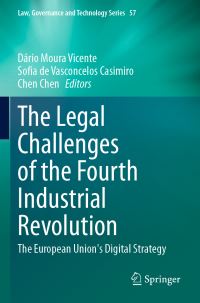 Book Cover for The Legal Challenges of the Fourth Industrial Revolution by Dário Moura Vicente, Sofia de Vasconcelos Casimiro, Chen Chen