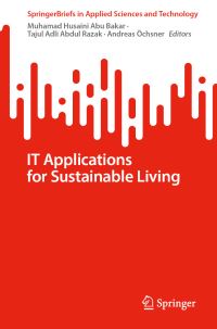 Book Cover for IT Applications for Sustainable Living by Muhamad Husaini Abu Bakar, Tajul Adli Abdul Razak, Andreas Öchsner