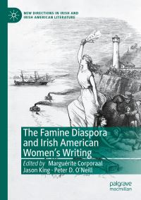 Book Cover for The Famine Diaspora and Irish American Women's Writing by Marguérite Corporaal, Jason King, Peter D ONeill