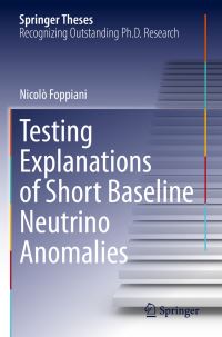 Book Cover for Testing Explanations of Short Baseline Neutrino Anomalies by Nicolò Foppiani