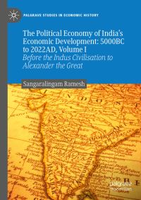 Book Cover for The Political Economy of India's Economic Development: 5000BC to 2022AD, Volume I by Sangaralingam Ramesh