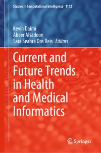Book Cover for Current and Future Trends in Health and Medical Informatics by Kevin Daimi, Abeer Alsadoon, Sara Seabra Dos Reis