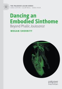 Book Cover for Dancing an Embodied Sinthome by Megan Sherritt