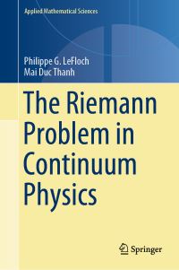 Book Cover for The Riemann Problem in Continuum Physics by Philippe G LeFloch, Mai Duc Thanh