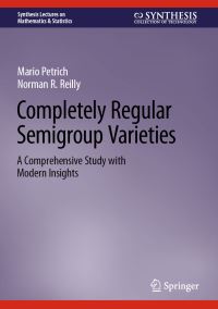 Book Cover for Completely Regular Semigroup Varieties by Norman R Reilly, Mario Petrich