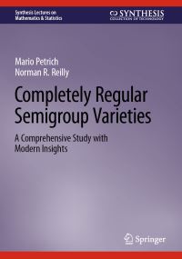 Book Cover for Completely Regular Semigroup Varieties by Norman R Reilly, Mario Petrich