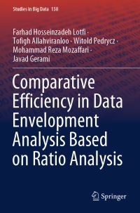 Book Cover for Comparative Efficiency in Data Envelopment Analysis Based on Ratio Analysis by Farhad Hosseinzadeh Lotfi, Tofigh Allahviranloo, Witold Pedrycz, Mohammad Reza Mozaffari, Javad Gerami
