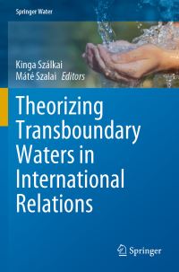 Book Cover for Theorizing Transboundary Waters in International Relations by Kinga Szálkai, Máté Szalai