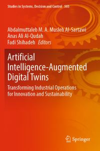 Book Cover for Artificial Intelligence-Augmented Digital Twins by Abdalmuttaleb usleh AlSartawi, Anas Ali AlQudah, Fadi Shihadeh